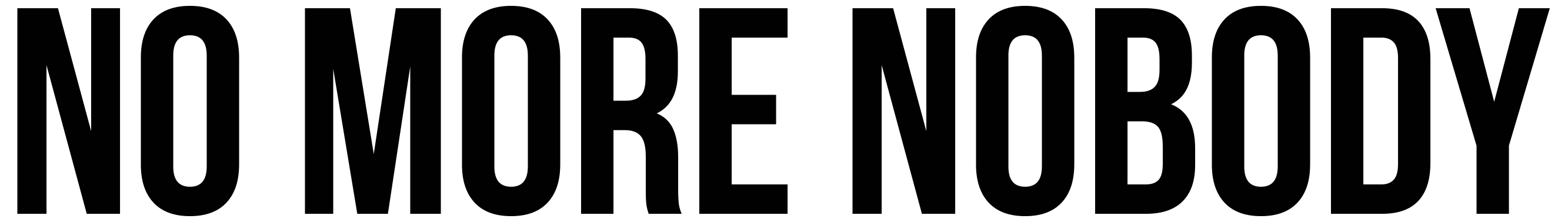 Text 'NO MORE NOBODY' in black on a white background